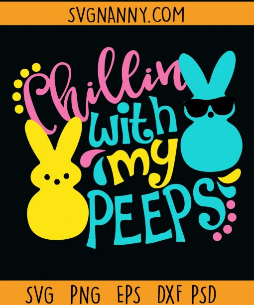 Chillin With My Peeps svg, Chillin bunny svg, Hangin With My Peeps SVG, Chilling with my peeps svg, bunny ears svg, easter shirt svg, Easter svg, Happy easter SVG, Christian Easter SVG  files