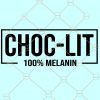 Choc Lit svg, choclit svg, 100 Melanin svg, choc lit shirt svg, chocolate svg, Choclit Svg, Afro Svg, Black Woman Svg Files