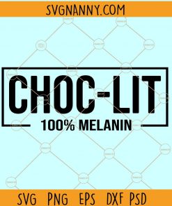 Choc Lit svg, choclit svg, 100 Melanin svg, choc lit shirt svg, chocolate svg, Choclit Svg, Afro Svg, Black Woman Svg Files