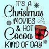 Its a Christmas movie and hot chocolate kind of day SVG, Christmas movie and hot cocoa SVG, Christmas movie SVG, Hot Cocoa Svg, Christmas Movie Svg, Winter Svg files