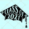 Class of 2021 SVG, Class of 2021 SVG File, 2021 Graduation SVG, Graduation class of 2021 SVG, Graduation cap SVG, senior shirt svg, school shirt SVG file