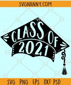 Class of 2021 SVG, Class of 2021 SVG File, 2021 Graduation SVG, Graduation class of 2021 SVG, Graduation cap SVG, senior shirt svg, school shirt SVG file