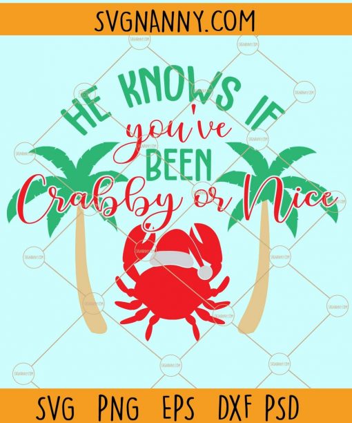 He Knows If You've Been Crabby Or Nice SVG, Christmas SVG, Funny Beach Christmas Sign SVG, Nautical svg, Tropical svg, Vinyl Decal File for Cricut files