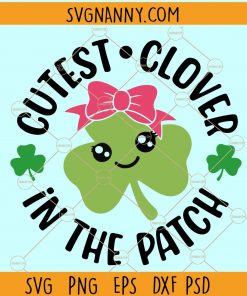 Cutest Clover in the Patch SVG, Girls St Patricks Day SVG, Lucky Svg, Clover SVG, St. Paddy’s Svg, Lucky Svg, Shamrock Svg, Lucky Clover SVG, St Paddy Day SVG