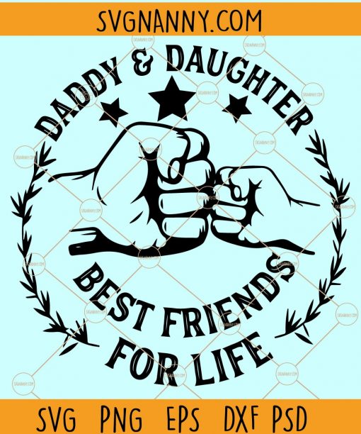 Daddy and Daughter Best Friends svg, Fathers Day svg, Dad and Daughter Best Friends svg, dad and daughter fist svg Files