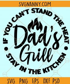 Dads grill svg, If you cant stand the heat stay in the kitchen svg, grilling dad svg, Grill Master svg, bbq svg, grill master svg, father svg, kitchen svg  Files