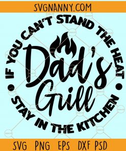 Dads grill svg, If you cant stand the heat stay in the kitchen svg, grilling dad svg, Grill Master svg, bbq svg, grill master svg, father svg, kitchen svg  Files