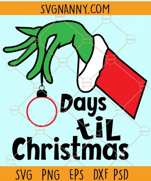 Days till Christmas Svg , Days till Christmas Png , Grinch Hand Svg , Christmas Svg files