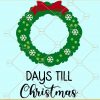 Christmas Countdown Svg for cricut, Advent calendar print for t-shirt svg, Days till Christmas Svg, Merry Christmas Svg,  Christmas Sign Svg, holiday svg files