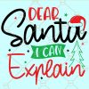 Dear Santa I Can Explain SVG, Christmas Cut File, Funny Boy Design, Dear Santa I Can Explain Svg, Kids Christmas Shirt Svg, Naughty Nice Svg Files