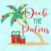 Deck The Palms Svg, Beach Christmas svg, Coastal Christmas svg, Beach svg, Christmas Beach Décor svg, Sign For Porch svg, Lover Christmas svg, Christmas Needs svg file