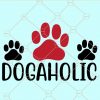 Dogaholic svg, Dog lover svg, Dog mom svg, Addicted to dogs svg file