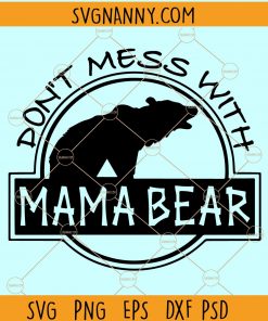 Dont mess with mama bear SVG, mama bear svg, Mommy SVG, Mom Shirt Design, Bear Mama svg, Mother’s Day svg, Bear Family SVG, #momlife SVG, mama svg for cricut, mom svg file for Cricut