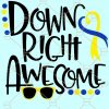 Down Right Awesome Svg, Awareness Svg,  Down Syndrome Awareness Svg, Down Syndrome Ribbon Svg, world Down Syndrome day Svg, Down Syndrome heart Svg file