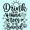 Drink in my hand toes in the sand svg, Summer shirt svg, Summer quote svg, Summer saying svg, Beach svg, beach life Svg beach svg, vacation Svg, Ocean Svg files