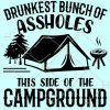Drunkest Bunch of Assholes This Side of the Campground svg, drunkest bunch campground svg, drinking svg, camping life svg, camper quote svg, camp RV svg Files