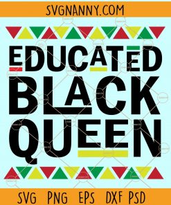 Educated black queen SVG, Black and educated svg, melanin SVG, African American woman SVG, African American SVG, Black Girl Magic SVG, made with melanin SVG files