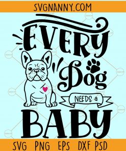 Every Dog Needs A Baby Svg, My Siblings Have Paws Svg, Baby Shower Gift, Fur Baby Bodysuit Svg, Baby Announcement Onesie Svg files