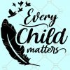 Every child matters SVG, Every child matters png, Orange Shirt Day svg, Every Child Matters, Honouring the 215 SVG, 215 Children remembrance, Every child matters SVG free, Save Children Quote svg, Children svg, every child matters shirt, Orange Shirt Day, End Human Trafficking svg, feathers svg files