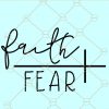 Faith over fear SVG, Faith cross SVG, Christian shirt SVG, Faith svg, Jesus svg, God svg, Religious svg, Saying svg, Christian svg, file