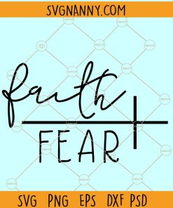 Faith over fear SVG, Faith cross SVG, Christian shirt SVG, Faith svg, Jesus svg, God svg, Religious svg, Saying svg, Christian svg, file