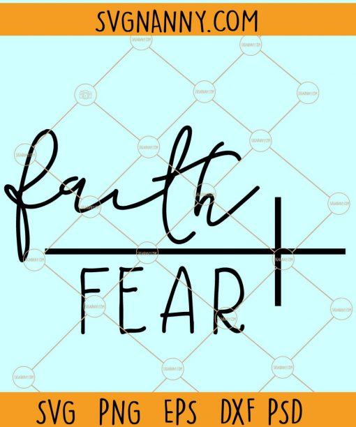 Faith over fear SVG, Faith cross SVG, Christian shirt SVG, Faith svg, Jesus svg, God svg, Religious svg, Saying svg, Christian svg, file