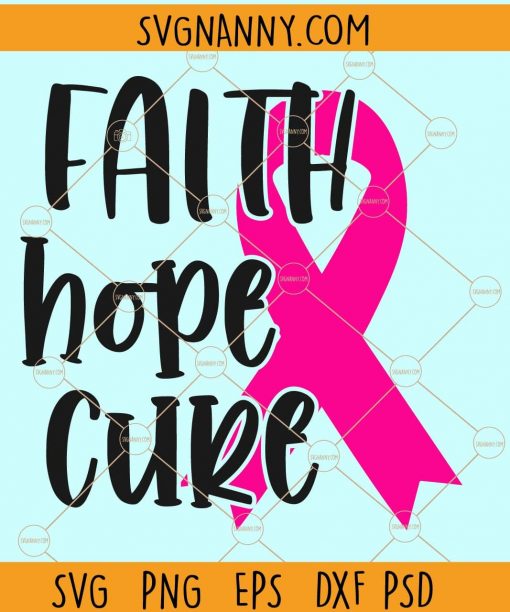 Faith hope cure SVG, Cancer awareness svg, Love hope cure svg, Breast cancer awareness svg, breast cancer svg, Pink ribbon svg, Breast cancer ribbon svg file