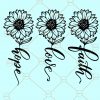 Faith love hope sunflower svg, faith love hope family svg, Faith hope love svg, Sunflower svg, Flower svg, Sunflower sublimation, Faith svg, Floral Christian svg  file