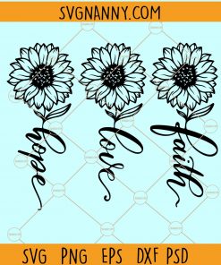 Faith love hope sunflower svg, faith love hope family svg, Faith hope love svg, Sunflower svg, Flower svg, Sunflower sublimation, Faith svg, Floral Christian svg  file