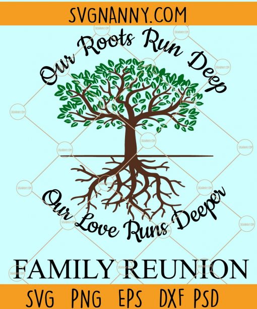 Family Reunion svg, Family Shirt svg, Roots Run Deep svg, Tree with roots svg, Reunion svg, Family svg, family reunion shirt, Family Tree Svg Files