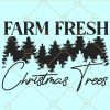 Farm Fresh Christmas Trees SVG, Christmas SVG, Farm Fresh SVG, Farmhouse SVG, Christmas Sign SVG, Christmas SVG file, farm fresh Christmas tree PNG