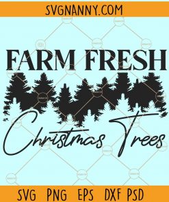 Farm Fresh Christmas Trees SVG, Christmas SVG, Farm Fresh SVG, Farmhouse SVG, Christmas Sign SVG, Christmas SVG file, farm fresh Christmas tree PNG