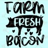 Farm fresh bacon SVG, SVG, kitchen SVG, farm svg, farmhouse svg, farm animal svg, farm life svg, chicken svg, bacon SVG, pig SVG, Kitchen Towel Svg