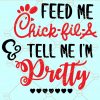 Feed me chick fil a and tell me I’m pretty SVG, Chick Fil A svg, Thick Fil A SVG, Chick Fil A Shirt, Inspired Chick Fil a design, Thick Thighs SVG, Chick Girl Rolling Lips svg, Thick Fil A Logo Decal, Thick-fil-A Shirt Svg