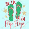 Fa La La Flip Flops svg, beach Christmas svg, Christmas in July svg, christmas SVG, cricut and silhouette files