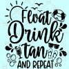 Float Drink Tan Repeat Svg, Summer svg, Vacation svg, Girls Trip svg, Swimming Pool svg, beach life svg, Summer svg Files