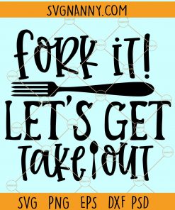 Fork It Let’s Get Take Out Svg, Fork it decal, fork it sign, Kitchen Svg, Cooking Svg, Baking Svg, Kitchen Sign Svg, Kitchen Towel Svg file