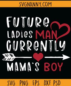 Future ladies man current mama’s boy SVG, Future ladies man SVG, current mama’s boy SVG, Boy Valentine SVG, Valentine’s Day Svg, Love you svg, Kiss Svg, Valentine SVG free, Happy Valentine SVG, Love Is All You Need SVG, Valentine’s Day Cut File