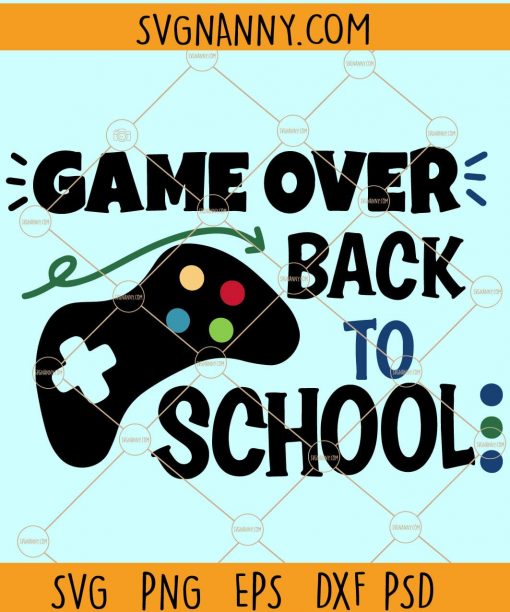 Game Over Back To School Svg, Back To School Svg, First Day Of School Svg, Boy School Shirt Design, Teacher Svg, Back To School svg file