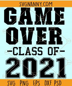 Game Over Class Of 2021 svg, Graduation 2021 SVG, Class of 2021 SVG, Grad 2021 svg, Graduation 2021 svg, Senior 2021 svg file
