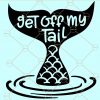 Get Off My Tail SVG, Car decal SVG, Off my tail SVG, Mermaid tail SVG, Mermaid Decal Design, Mermaid Saying SVG File