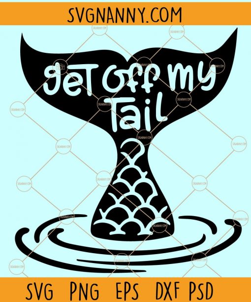 Get Off My Tail SVG, Car decal SVG, Off my tail SVG, Mermaid tail SVG, Mermaid Decal Design, Mermaid Saying SVG File