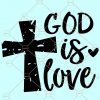 God Is Love Cross SVG, GOD Is LOVE SvG, Religious SvG, Christian SvG