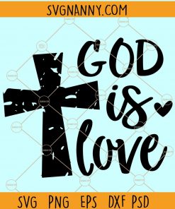 God Is Love Cross SVG, GOD Is LOVE SvG, Religious SvG, Christian SvG