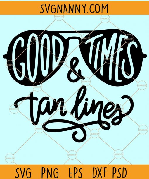 Good times and tan lines SVG, Beach Life SVG, Summer Time SVG, Vacation Quotes Sayings SVG, summer vacation SVG Files