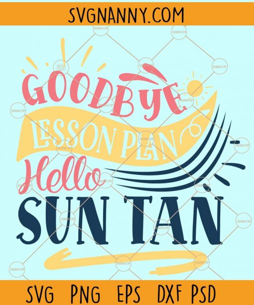 Goodbye lesson plan hello sun tan Svg, Sun tan Svg, Lesson plans Svg, Teacher Sv,, Beach svg  files