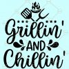 Grillin and Chillin svg, Chillin and Grillin svg, grill svg, dad svg, fathers day svg file