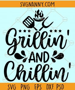 Grillin and Chillin svg, Chillin and Grillin svg, grill svg, dad svg, fathers day svg file