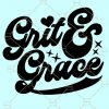 Grit and Grace SVG, Inspirational Quote svg, Christian svg, Grit svg, Grace svg, Christian quote svg, Grace and Grit SVG, Girl Boss Svg, Perseverance svg  files