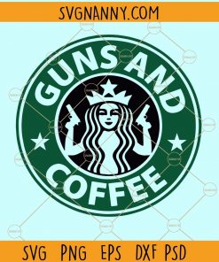 Guns and Coffee SVG, Guns and Coffee PNG, Guns and Coffee Starbucks logo SVG, guns then coffee SVG, coffee then guns SVG, Guns & Coffee SVG, Starbucks logo SVG  files